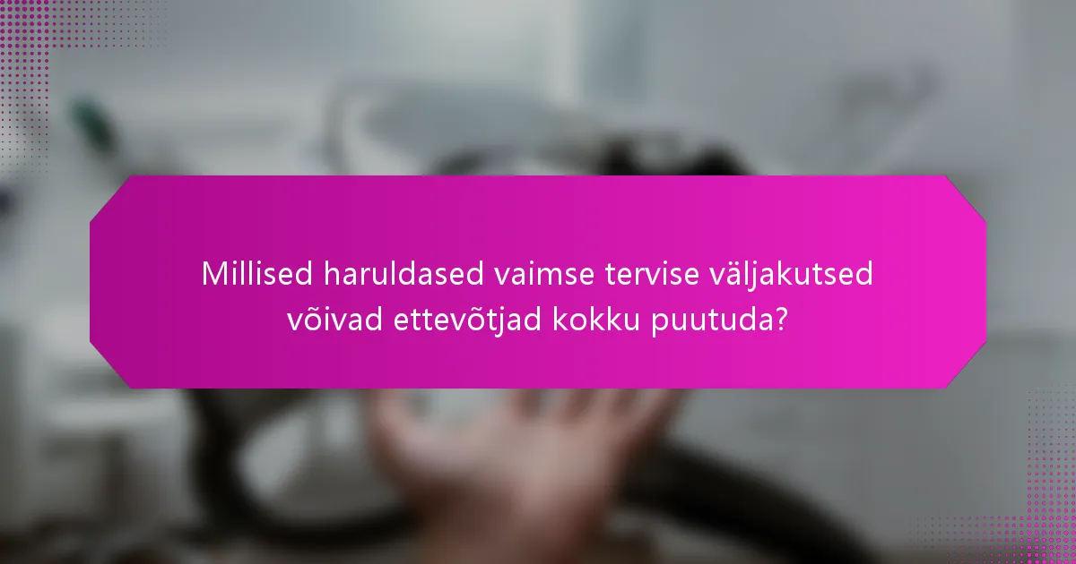 Millised haruldased vaimse tervise väljakutsed võivad ettevõtjad kokku puutuda?