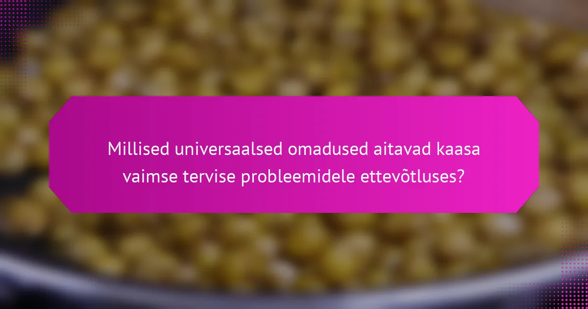 Millised universaalsed omadused aitavad kaasa vaimse tervise probleemidele ettevõtluses?
